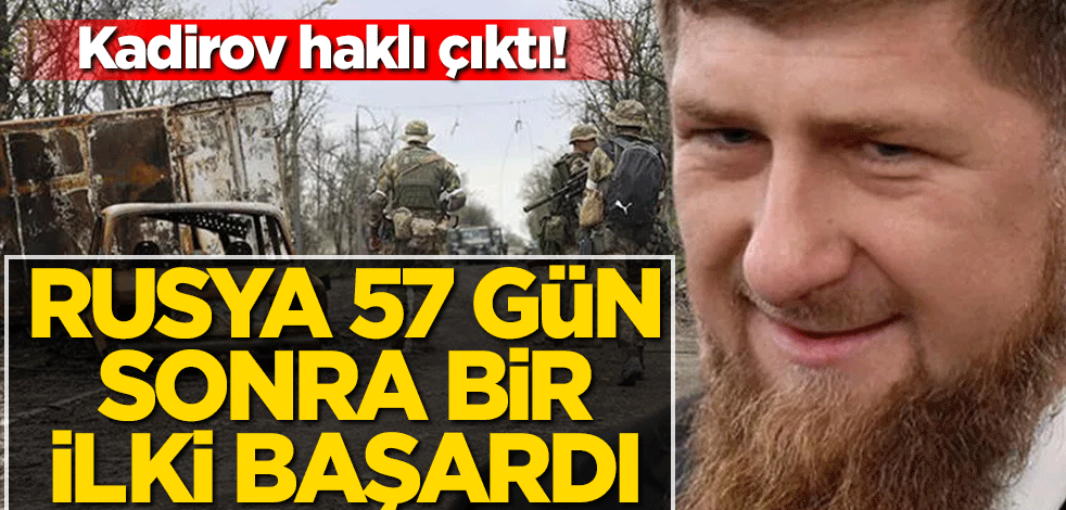 Kadirov haklı çıktı! Rusya 57 gün sonra bir ilki başardı