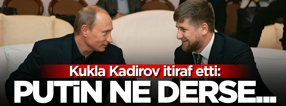 Kadirov: Putin ne derse 'emredersiniz' derim