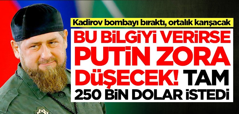 Kadirov'dan Putin'in uykularını kaçıracak açıklama: 250 bin dolar karşılığında söylerim