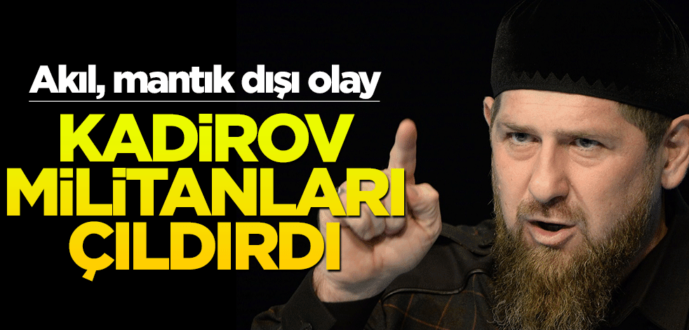 Kadirov'un askerleri çıldırdı! Akıl ve mantık dışı olay