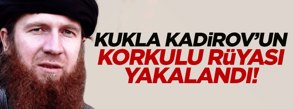 Kadirov'un korkulu rüyası yakalandı iddiası