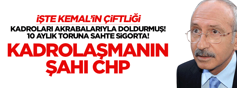 Kadrolaşmanın şahı CHP