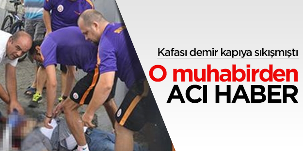 Kafası demir kapıya sıkışan muhabirden acı haber