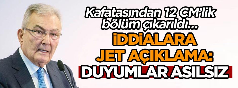 Kafatasından 12 CM’lik bölüm çıkarıldı… İddialara jet açıklama: Duyumlar asılsız