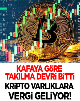 Kafaya göre takılma devri bitti: Kripto varlıklara vergi geliyor