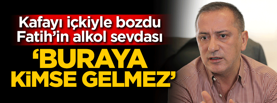 Kafayı içkiyle bozdu: Buraya kimse gelmez!