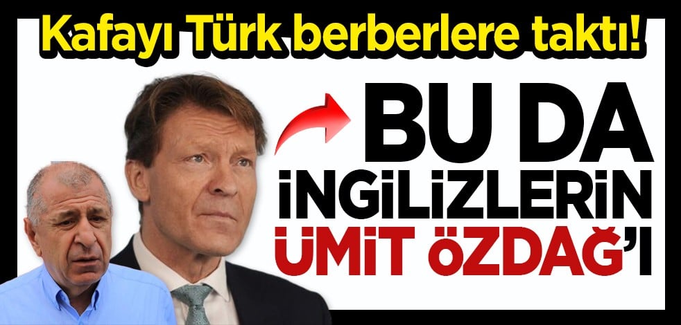 Kafayı Türk berberlere taktı! Bu da İngilizlerin Ümit Özdağ'ı