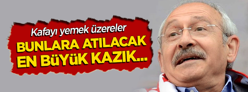 "Kafayı yemek üzereler! Bunlara atılacak en büyük kazık..."