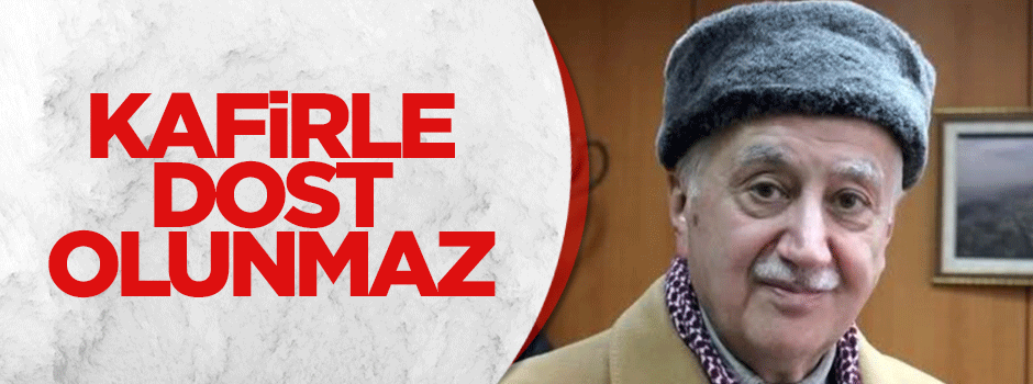 Kafirle dost olunmaz