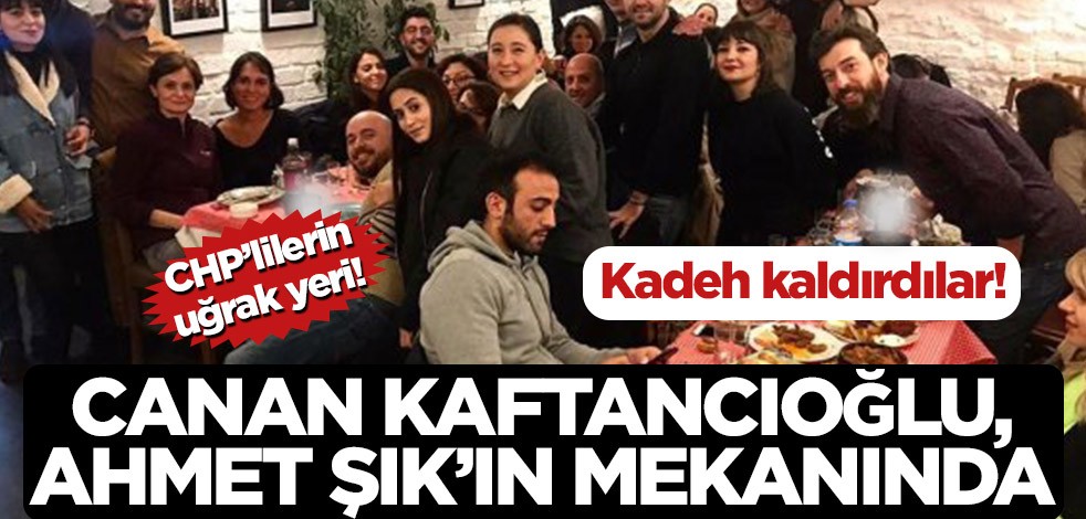 Kaftancıoğlu, Ahmet Şık'ın mekanında