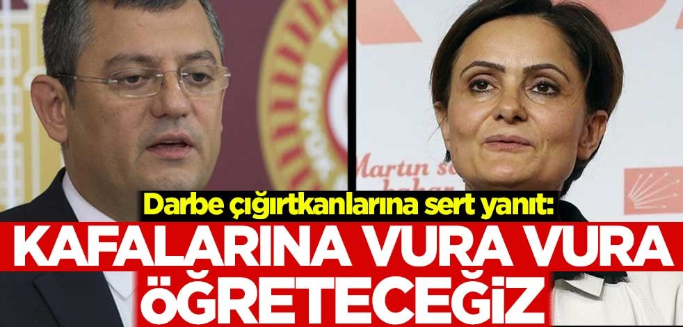 Kaftancıoğlu ve Özgür Özel'e sert yanıt: Kafalarına vura vura öğreteceğiz