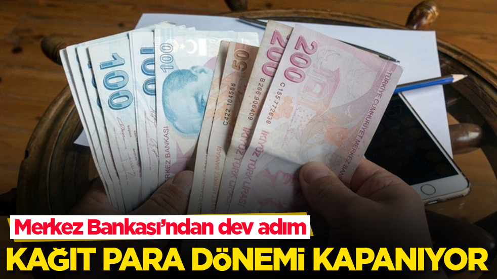 Kağıt para dönemi kapanıyor: Merkez Bankası’ndan dev adım
