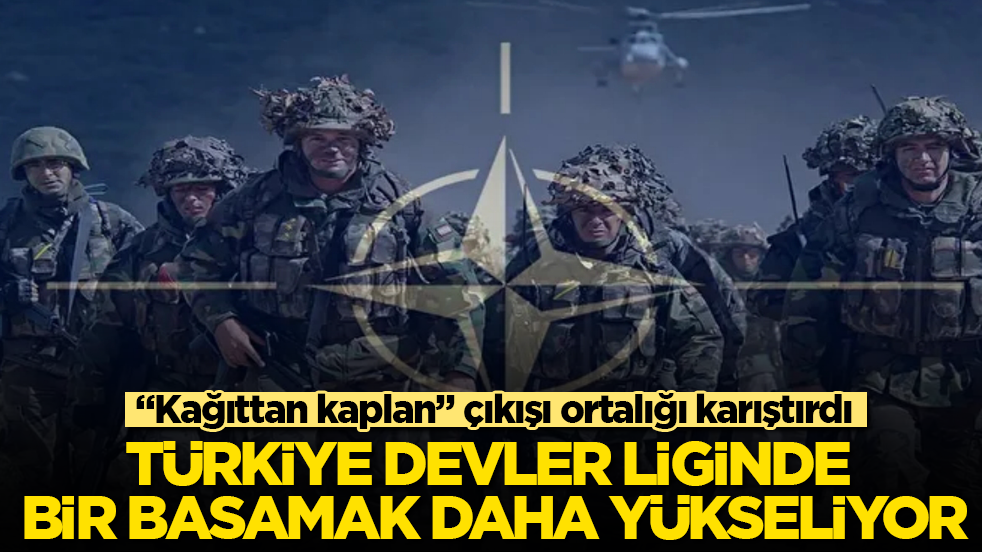 "Kağıttan kaplan" çıkışı ortalığı karıştırdı: Türkiye devler liginde bir basamak daha yükseliyor