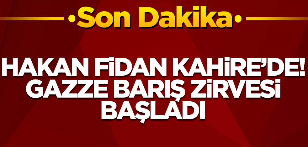 Kahire'de Gazze Barış Zirvesi başladı! İlk görüşme gerçekleşti