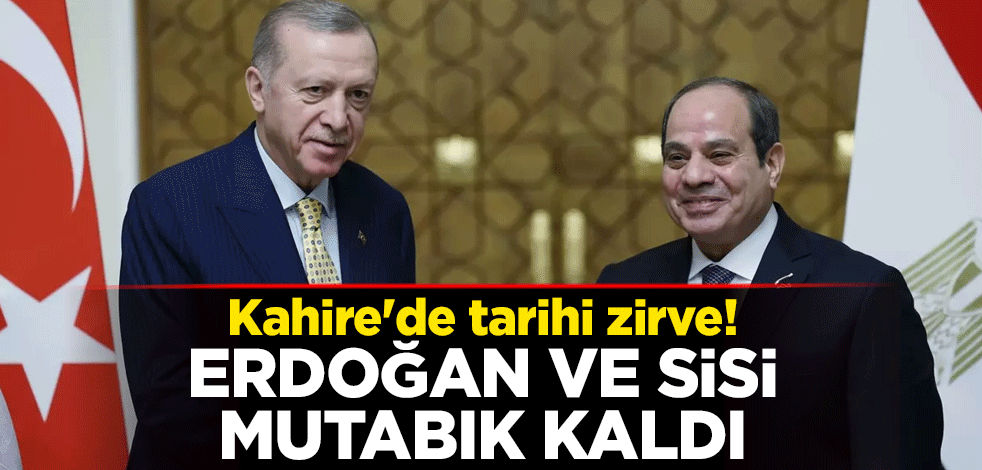 Kahire'de tarihi zirve! Cumhurbaşkanı Erdoğan: Ticaret hacmini 15 milyar dolara çıkarmak için mutabık kaldık