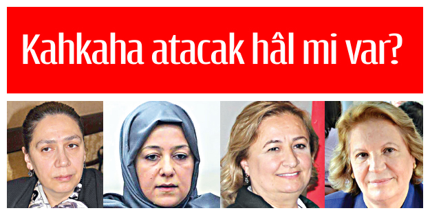 Kahkaha atacak hâl mi var?