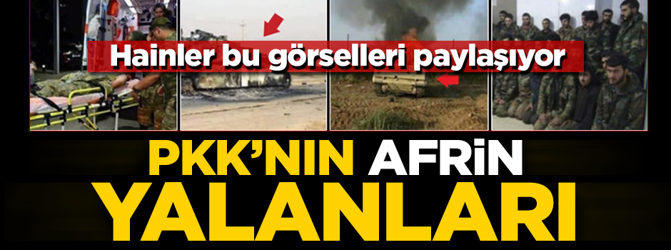 Hain PKK'nın 'Afrin' yalanları...4 fotoğraf 4 gerçek!