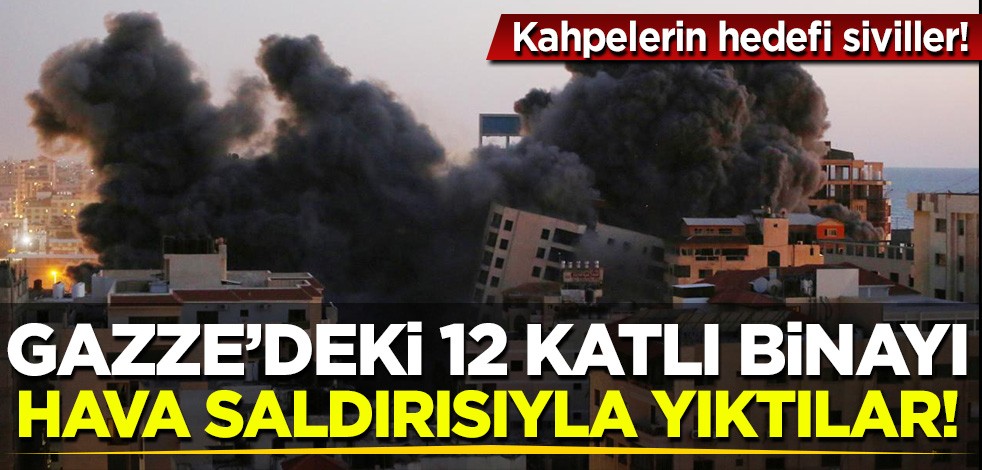 Kahpelerin hedefi siviller! Gazze'deki 12 katlı binayı hava sadırısıyla vurdular