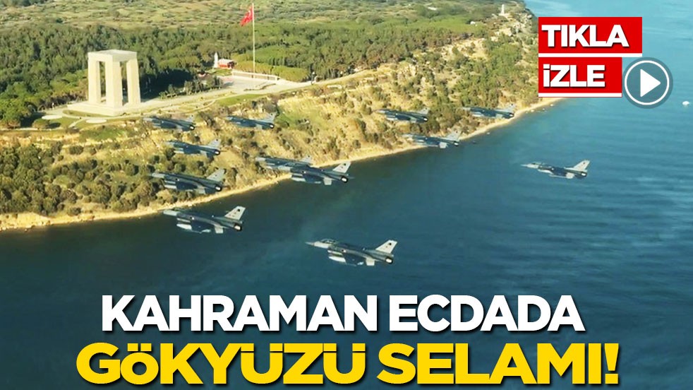 Kahraman ecdada gökyüzü selamı!