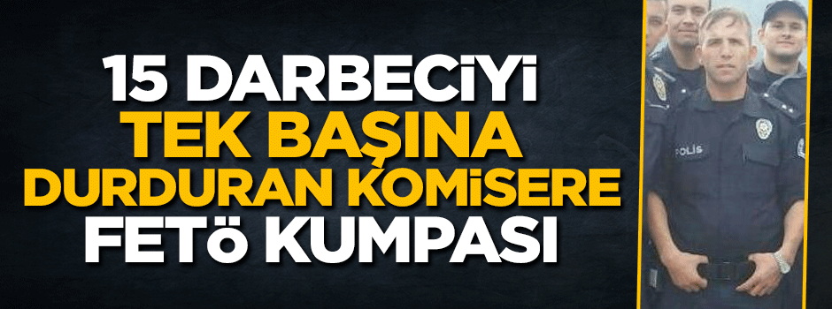 Kahraman komisere FETÖ kumpası