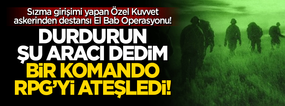 Kahraman Mehmetçik'ten El Bab destanı!