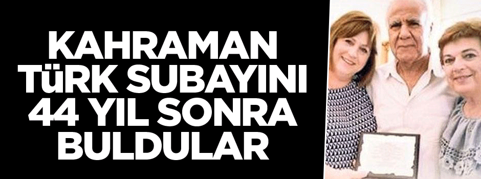 Kahraman Türk subayını 44 yıl sonra buldular