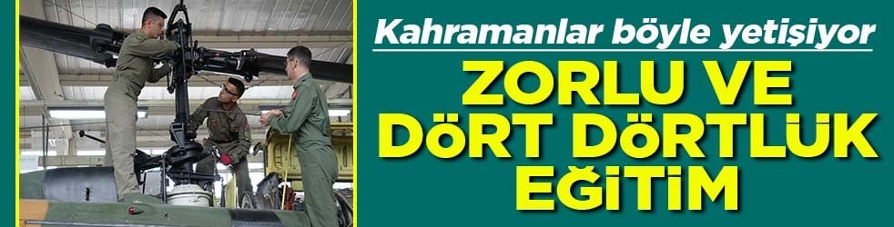 Kahramanlar böyle yetişiyor Zorlu ve dört dörtlük eğitim