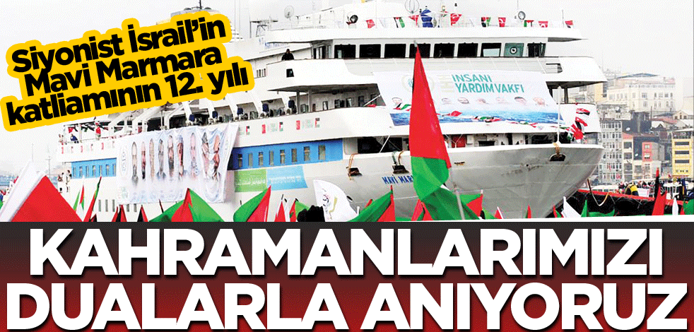 Kahramanlarımızı dualarla anıyoruz