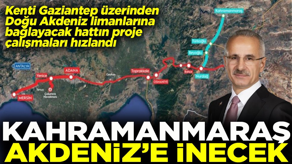 Kahramanmaraş Akdeniz'e inecek