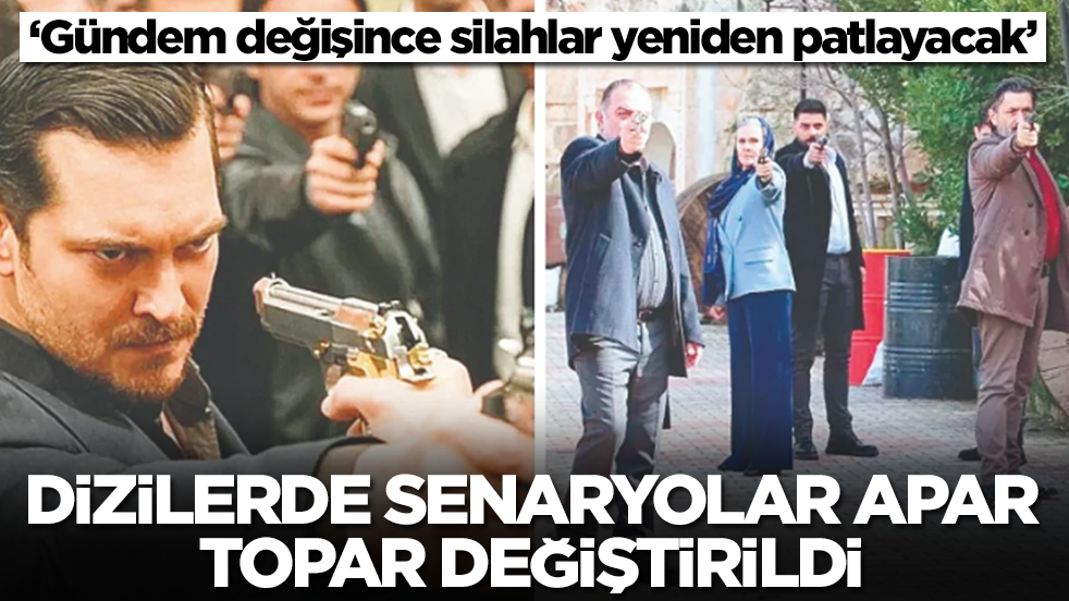 Yeraltı, Eşref Rüya, A.B.İ, ve Uzak Şehir'de senaryo değiştirildi! Herkes, 'Gündem değişince silahlar yeniden patlamaz inşallah' diyor