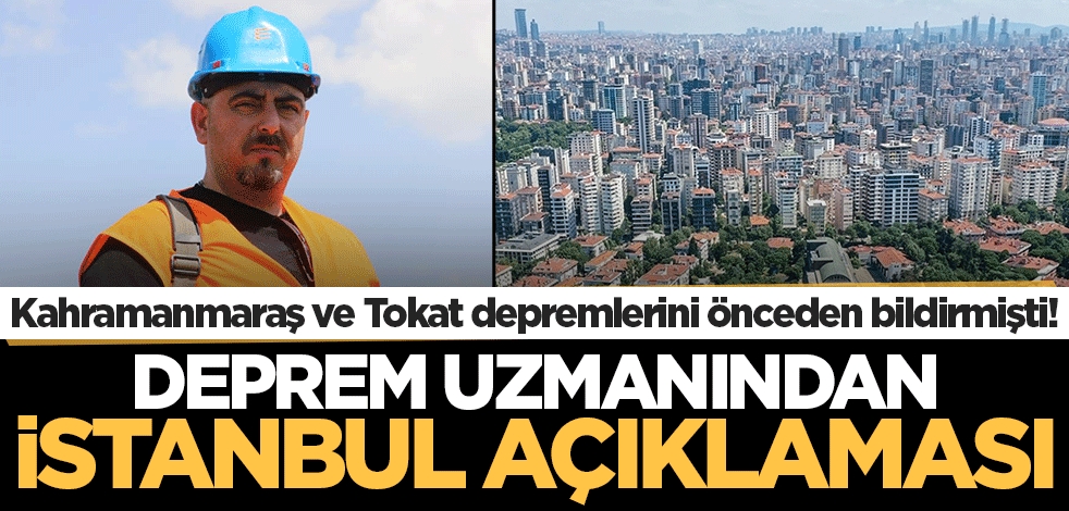 Kahramanmaraş ve Tokat depremlerini önceden bildiren deprem uzmanından İstanbul açıklaması!