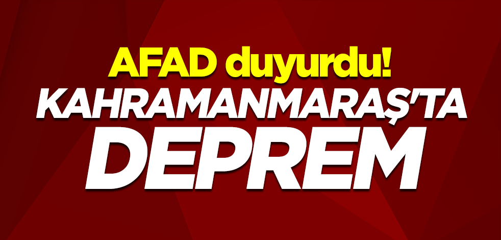 Kahramanmaraş'ta 4,7 büyüklüğünde deprem