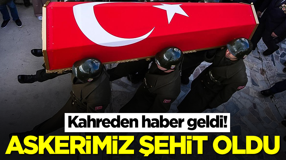 Kahreden haber geldi: Askerimiz şehit oldu