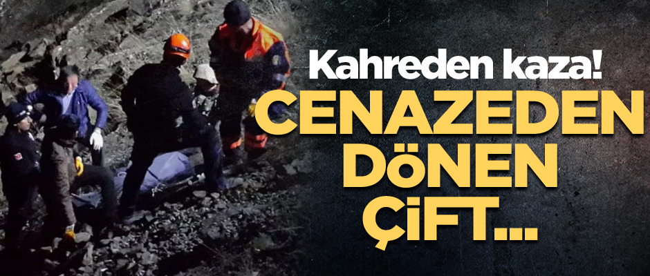 Kahreden kaza! Cenazeden dönen çift...