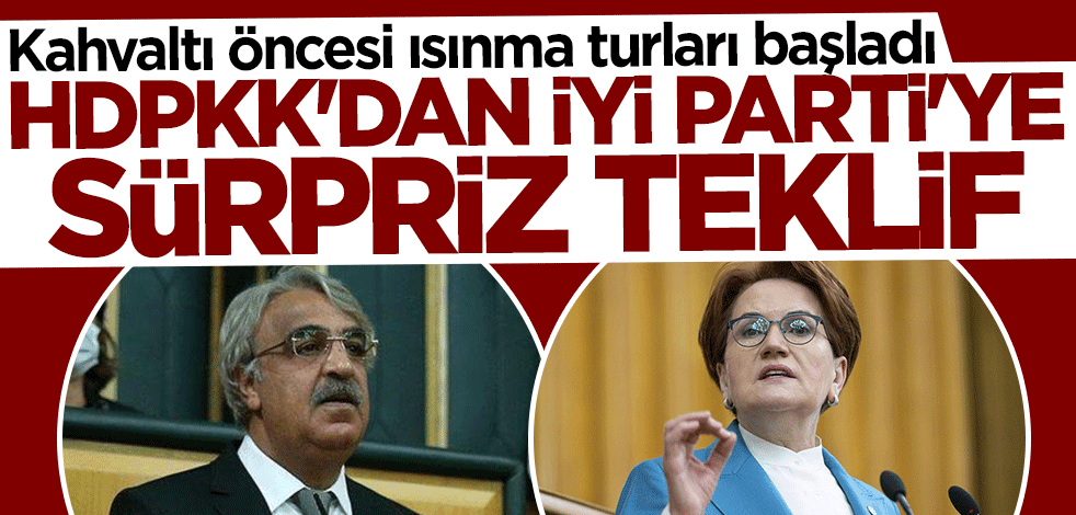Kahvaltı öncesi ısınma turları... HDPKK'dan İYİ Parti'ye sürpriz teklif