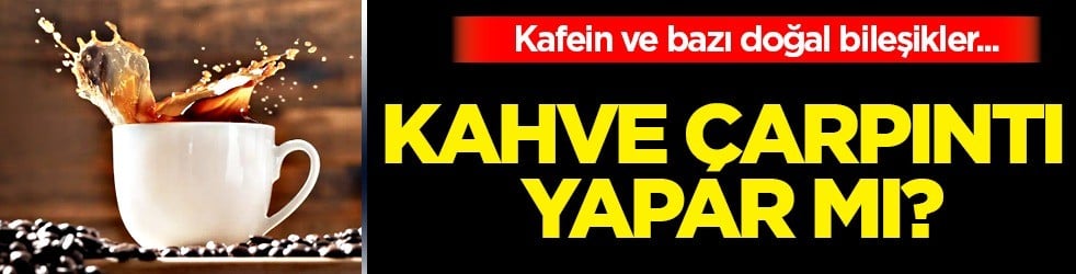  Kahve çarpıntı ve yüksek tansiyon yapar mı? Meğer gerçek çok başka çıktı… Bunu test ettiler