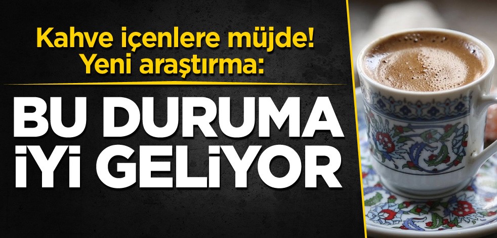Kahve içenlere müjde! Yeni araştırma: Bu duruma iyi geliyor