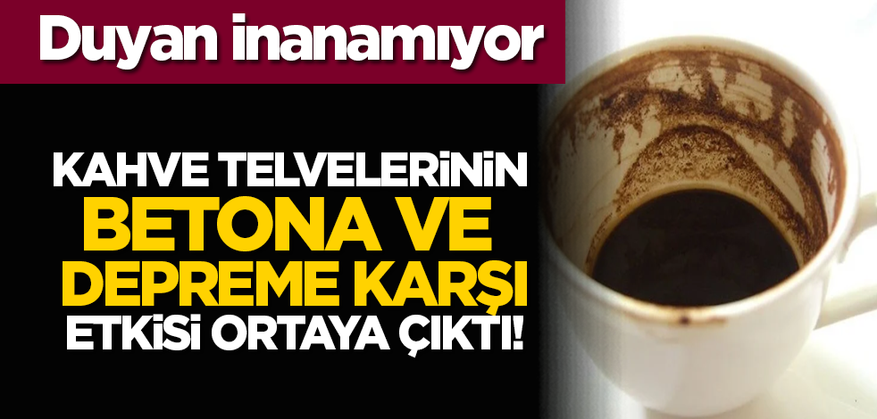 Kahve telvelerinin betona ve depreme karşı etkisi ortaya çıktı!