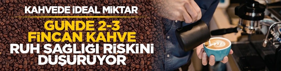 Kahvede ideal miktar: Günde 2-3 fincan kahve ruh sağlığı riskini düşürüyor