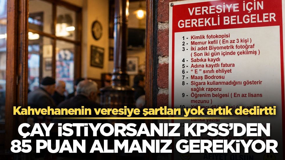 Kahvehanenin veresiye şartları yok artık dedirtti! Çay istiyorsanız KPSS’den 85 puan almanız gerekiyor