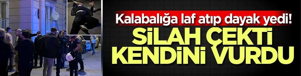 Kalabalığa laf atıp dayak yedi! Silah çekti kendini vurdu