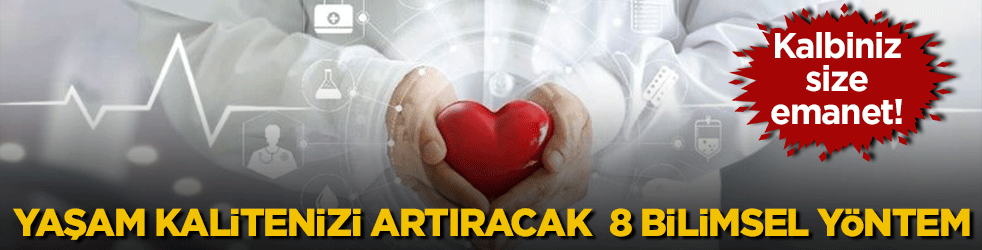 Kalbiniz size emanet! Yaşam kalitenizi artıracak 8 bilimsel yöntem