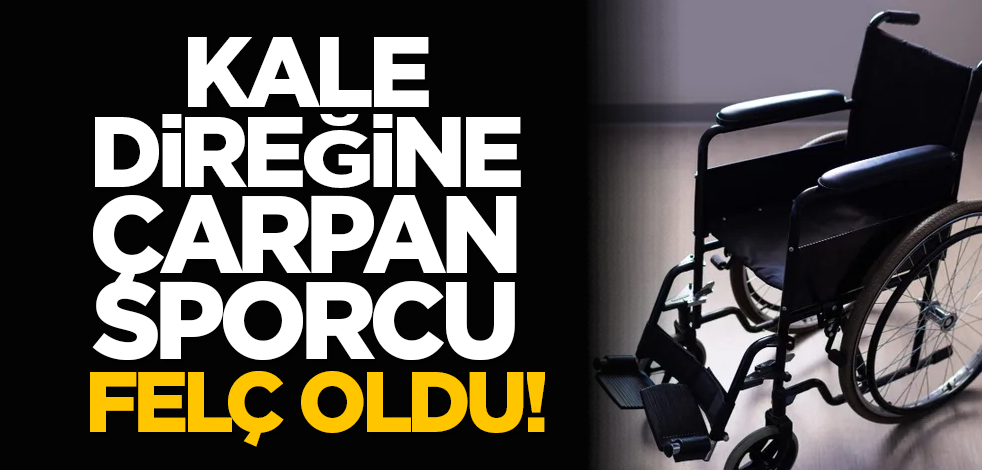 Kale direğine çarpan sporcu felç oldu!