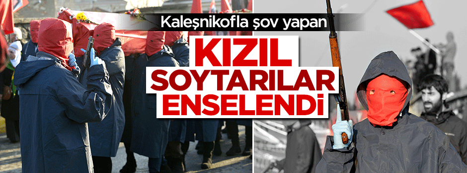 Kaleşnikofla şov yapan kızıl soytarılar yakalandı