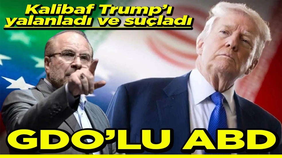 Kalibaf Trump’ı yalanladı ve suçladı GDO’lu ABD