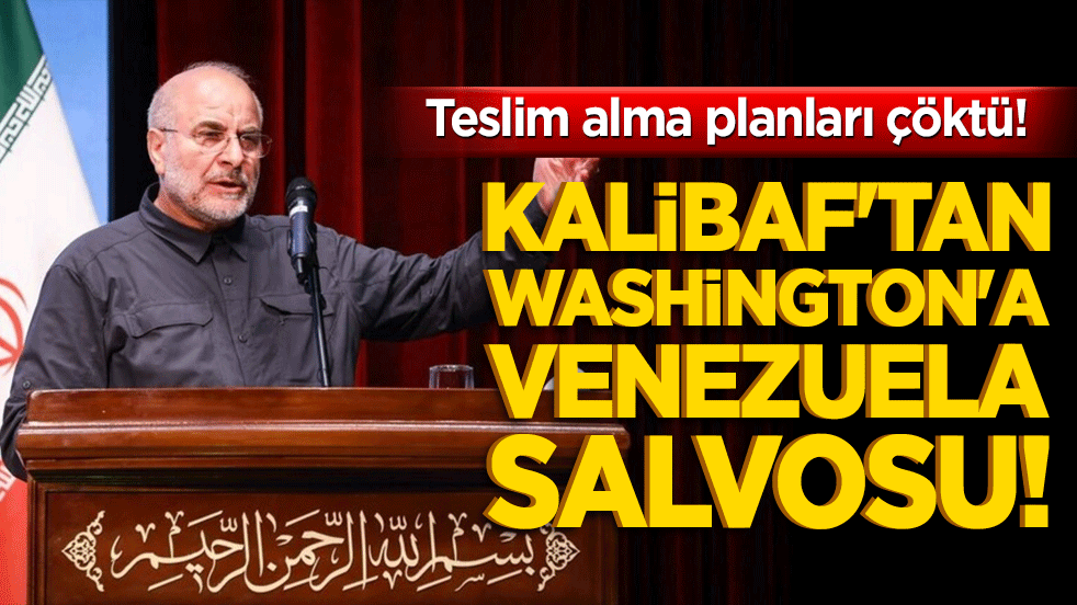 Kalibaf'tan Washington'a Venezuela salvosu! Teslim alma planları çöktü!
