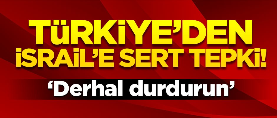 Kalın'dan İsrail'e sert tepki: Derhal durdurmalı!