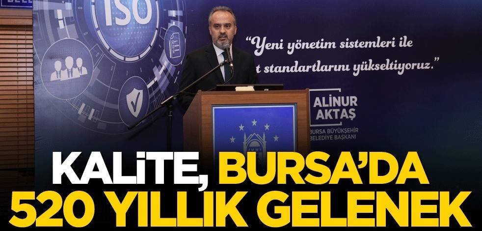 Kalite, Bursa'da 520 yıllık gelenek