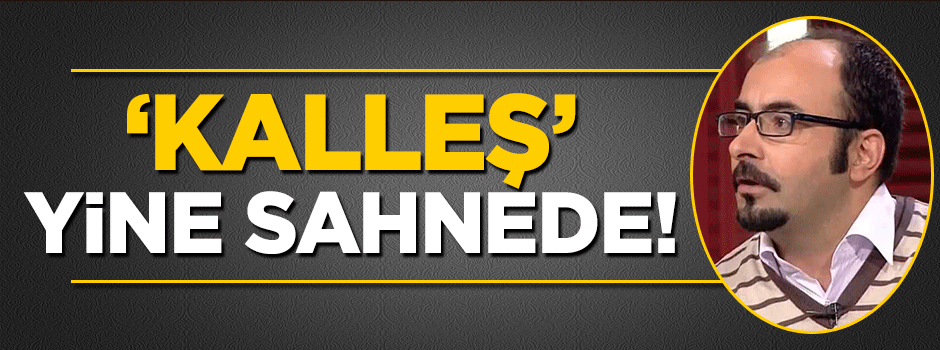 'Kalleş' Emre Uslu yine sahnede