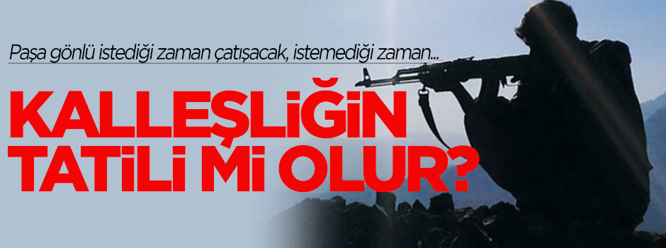 Kalleşliğin tatili mi olur?